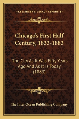 Libro Chicago's First Half Century, 1833-1883: The City A...