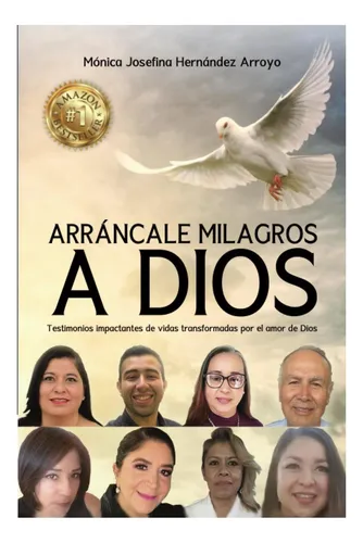 comprar Libro: Arrancale Milagros A Dios: Impactantes Testimonios De