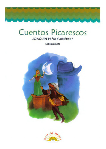 Cuentos Picarescos, De Joaquín Peña Gutiérrez. 9582005108, Vol. 1. Editorial Editorial Cooperativa Editorial Magisterio, Tapa Blanda, Edición 2000 En Español, 2000