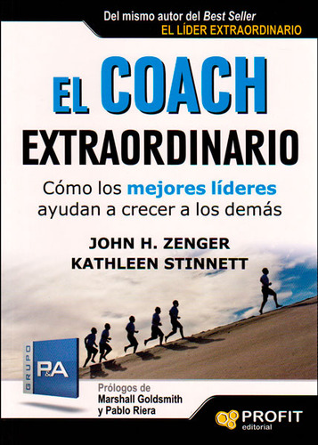 El Coach Extraordinario Cómo Los Mejores Líderes Ayudan A Cr