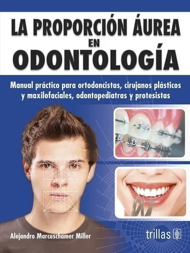 La Proporción Aurea En Odontología Manual Práctico Trillas