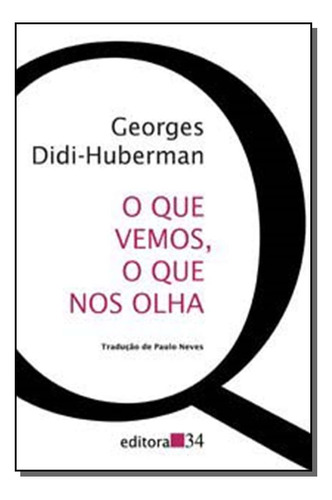 Libro Que Vemos O Que Nos Olha O De Didi-huberman Georges E