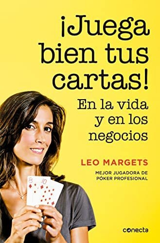 ¡juega Bien Tus Cartas!: En La Vida Y En Los Negocios (conec