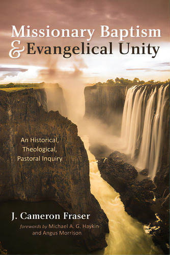 Missionary Baptism & Evangelical Unity, De Fraser, J. Cameron. Editorial Wipf & Stock Publ, Tapa Dura En Inglés