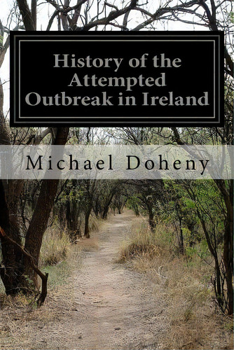 History Of The Attempted Outbreak In Ireland, De Doheny, Michael. Editorial Createspace, Tapa Blanda En Inglés