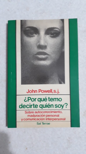 ¿ Por Que Temo Decirte Quien Soy ? - John Powell , S. J.