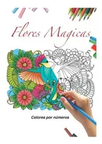 Comprar Libro : Flores Magicas Colorea Por Numeros Libro De Colorea
