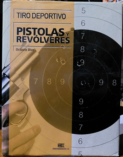 Pistolas Y Revolveres-tiro Deportivo - Octavio Diez-(ltc)