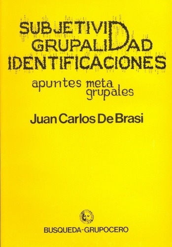 Subjetividad Grupalidad Identificaciones Apuntes Met, de De Brasi  Juan Carlos. Editorial BUSQUEDA en español
