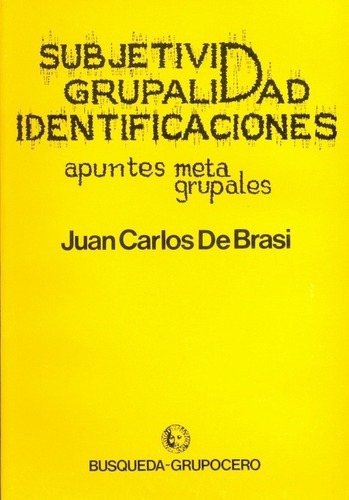 Subjetividad Grupalidad Identificaciones Apuntes Met, de De Brasi Juan Carlos. Editorial BUSQUEDA en español