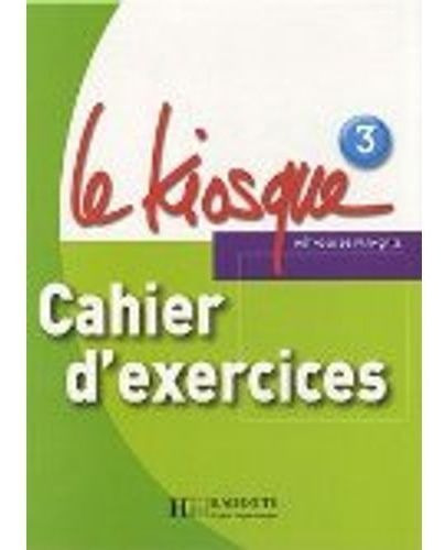 Le Kiosque 3 A2 - Cahier D'exercices, De Gallon, Fabienne. Editorial Hachette Livre En Francés