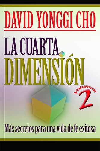 La Cuarta Dimensión  Volumen 2 - David Yonggi Cho