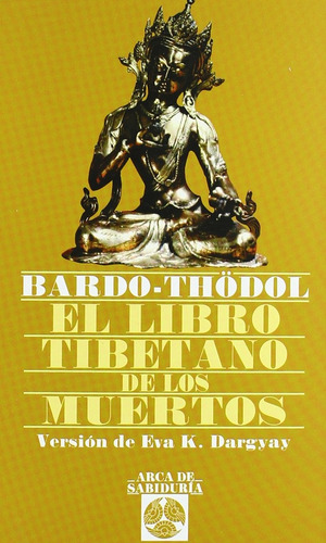 El Libro Tibetano De Los Muertos .. - Bardo Thödol