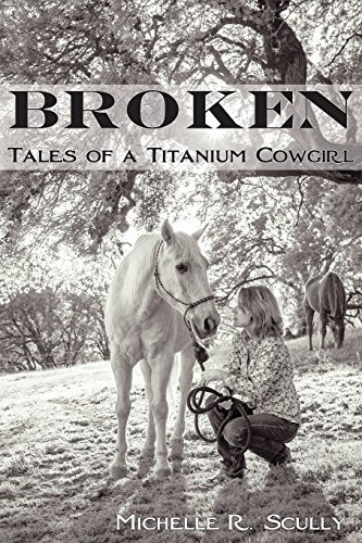 Broken, Tales Of A Titanium Cowgirl