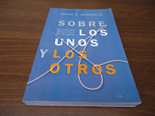 Sobre Los Unos Y Los Otros - Jorge R. Bergallo