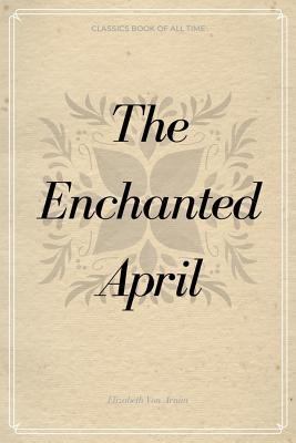 Libro The Enchanted April - Arnim, Lizabeth Von