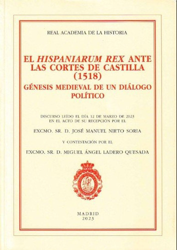 Hispaniorum Rex Ante Las Cortes De Castilla, De Nieto Soria, J.m.. Editorial Real Academia De La Historia, Tapa Blanda En Español