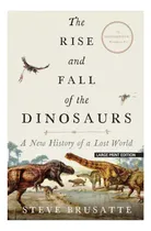 Comprar Libro: The Rise And Fall Of The Dinosaurs: A New History Of 