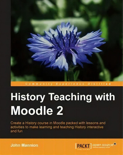 History Teaching With Moodle 2, De John Mannion. Editorial Packt Publishing Limited, Tapa Blanda En Inglés