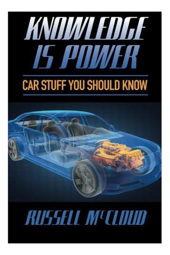 Libro: El Conocimiento Es Poder: Cosas Sobre Automóviles Que