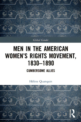 Men In The American Women's Rights Movement, 1830-1890: Cumbersome Allies, De Quanquin, Hélène. Editorial Routledge, Tapa Blanda En Inglés