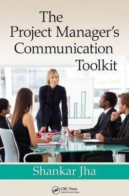 The Project Manager's Communication Toolkit - Shankar Jha...