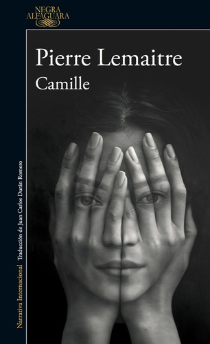 Camille ( Un caso del comandante Camille Verhoeven 4 ), de Lemaitre, Pierre. Serie Literatura Hispánica Editorial Alfaguara, tapa blanda en español, 2017