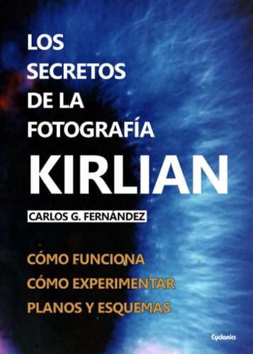 Libro: Los Secretos De La Fotografía Kirlian: Cómo Funciona.
