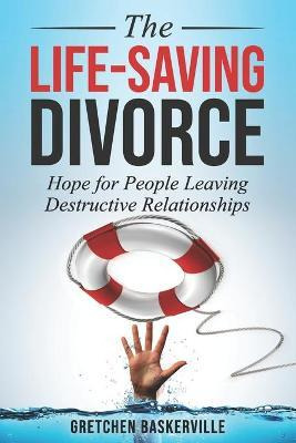 Libro The Life-saving Divorce : Hope For People Leaving D...