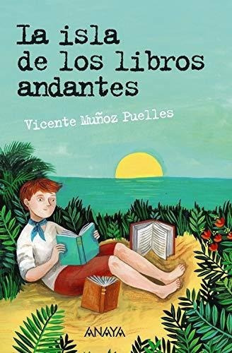 La Isla De Los Libros Andantes Literatura Juvenil., De Muñoz Puelles, Vice. Editorial Anaya Infantil Y Juvenil En Español