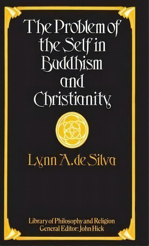 The Problem Of The Self In Buddhism And Christianity, De Lynn A. Silva. Editorial Palgrave Macmillan, Tapa Dura En Inglés