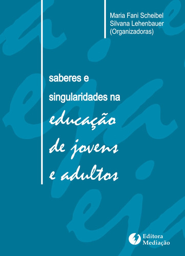 Saberes e singularidades: NA EDUCAÇÃO DE JOVENS E ADULTOS, de Moraes, HaydÉE Nascimento De. Editora Mediação Distribuidora e Livraria Ltda, capa mole em português, 2012