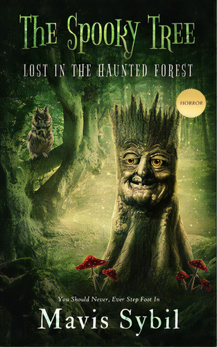 The Spooky Tree: He Should Never Have Stepped Foot In The Forest, De Sybil, Mavis. Editorial Lightning Source Inc, Tapa Blanda En Inglés