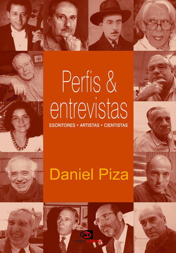 Perfis & entrevistas: Escritores, artistas, cientistas, de Daniel Piza. Editora Pinsky Ltda, capa mole em português, 2004