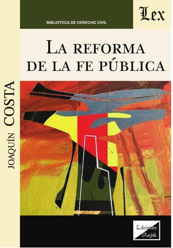 REFORMA DE LA FE PÚBLICA, de Joaquin Costa. Editorial EDICIONES OLEJNIK, tapa blanda en español