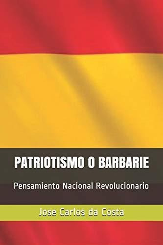 Libro : Patriotismo O Barbarie Pensamiento Nacional...