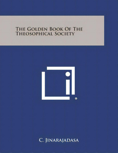 The Golden Book Of The Theosophical Society, De Jinarajadasa, C.. Editorial Literary Licensing Llc, Tapa Blanda En Inglés