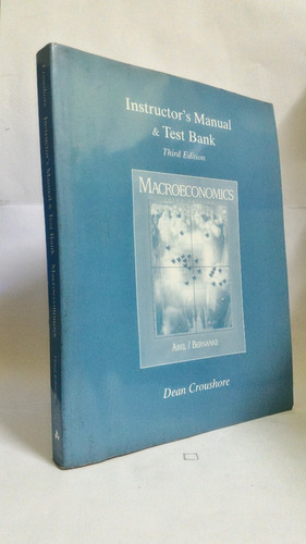 Macroeconomics Instructors Manual & Test Bank Dean Crousho 