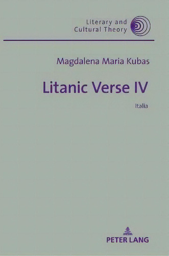 Litanic Verse Iv : Italia, De Magdalena Maria Kubas. Editorial Peter Lang Ag, Tapa Dura En Inglés