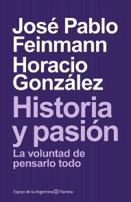 Historia Y Pasion - Feinmann Jose Pablo, Gonzalez Horacio
