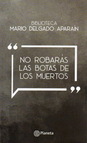 No Robaras Las Botas De Los Muertos M Delgado Aparain 