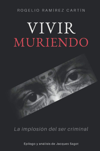 Libro: Vivir Muriendo: La Implosión Del Ser Criminal (spanis