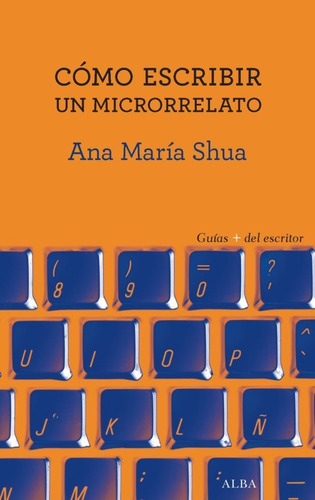 Como Escribir Un Microrrelato, Ana María Shua, Alba