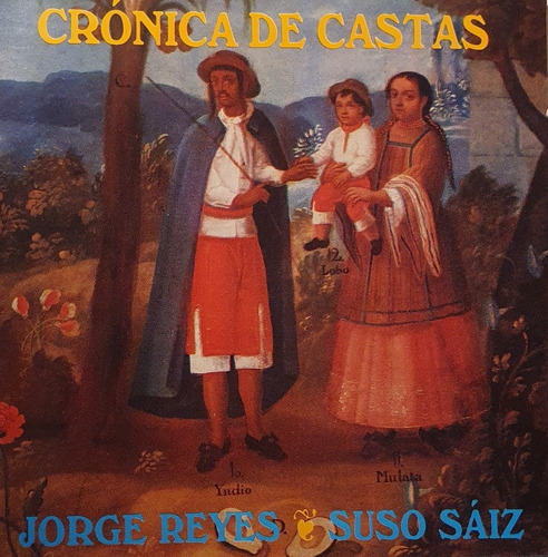 Cd Jorge Reyes Y Suso Saiz + Crónicas De Castas + Tente