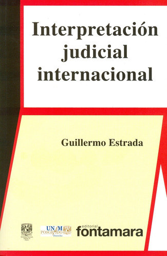 Interpretación Judicial Internacional, De Guillermo Estrada., Vol. 078. Editorial Fontamara, Tapa Blanda En Español, 2016