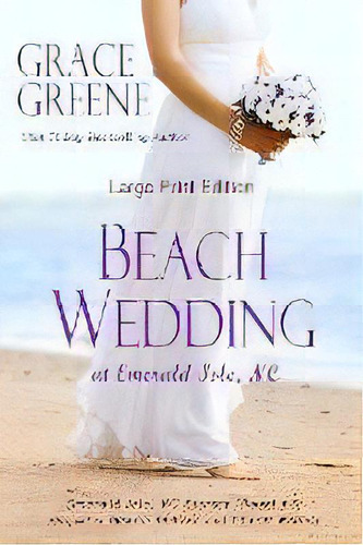 Beach Wedding (large Print) : At Emerald Isle, Nc, De Grace Greene. Editorial Kersey Creek Books, Tapa Blanda En Inglés