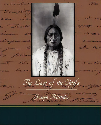 The Last Of The Chiefs, De Joseph Altsheler. Editorial Book Jungle, Tapa Blanda En Inglés