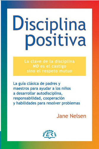 Disciplina Positiva, De Jane Nelsen. Editorial Ediciones Ruz, Tapa Blanda En Español, 2001 - Bestseller Internacional