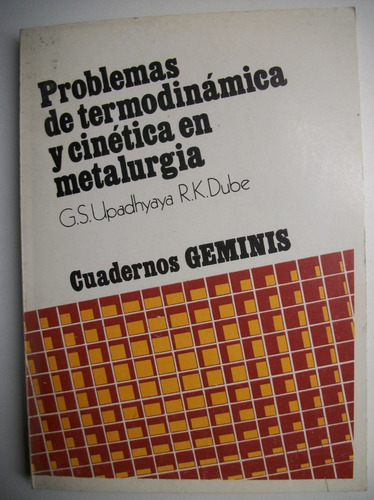 Problemas De Termodinámica Y Cinética En Metalurgia G.s C129