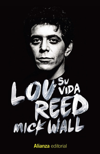 Lou Reed: Su Vida - Mick Wall